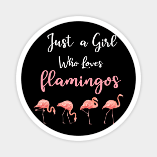 Just a Girl who loves Flamingos Magnet